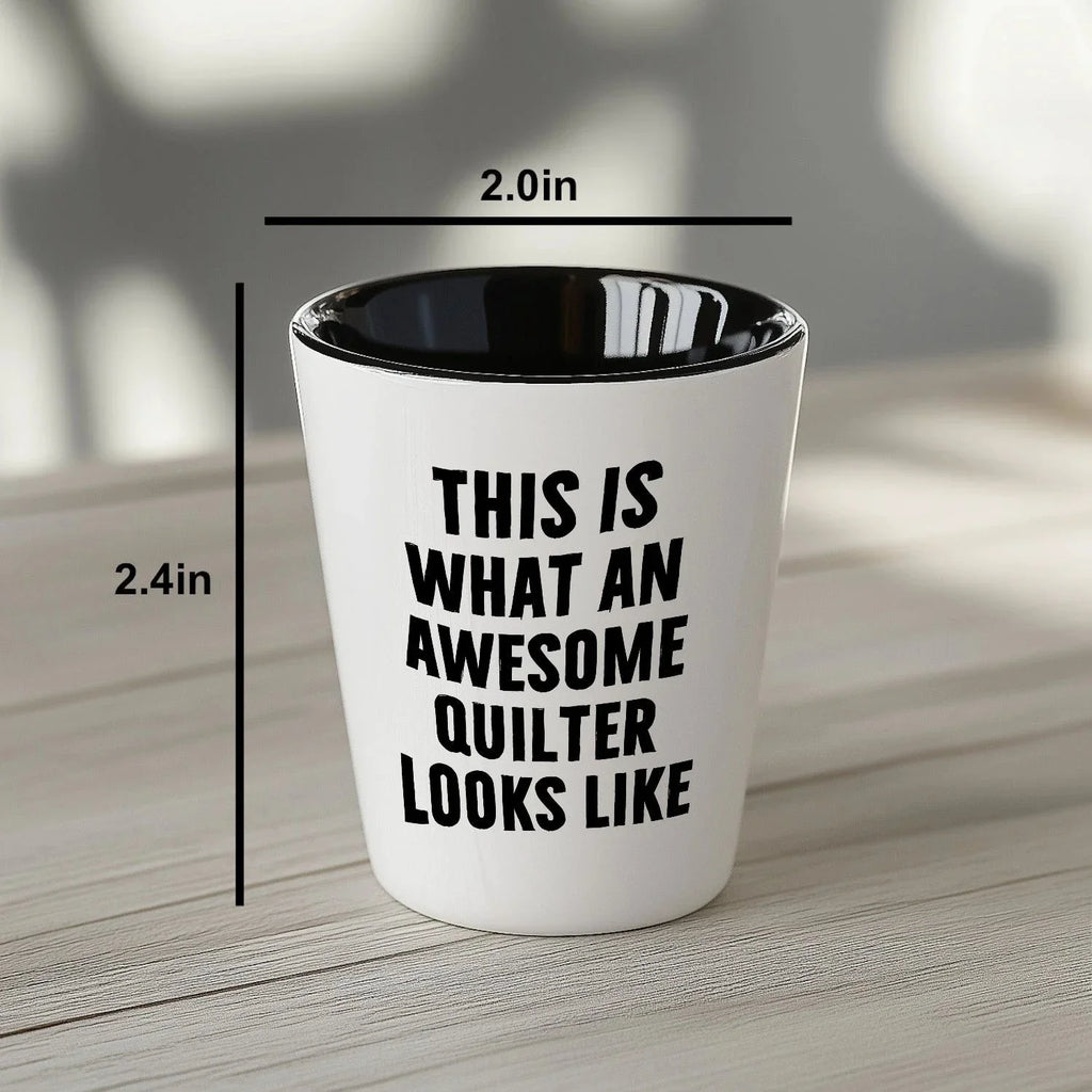 Quilter Gifts from Friends for Quilter, Quilter Shot Glass, Funny Quote, This Is What An Awesome Quilter Looks Like Christmas Unique Gifts