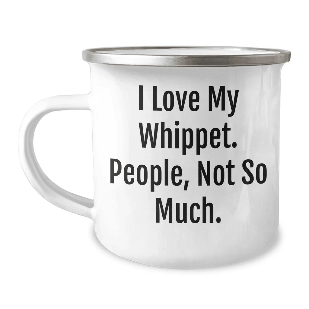 Whippet Dog Camping Mug | Funny Sarcastic I Love My Whippet People Not So Much Gifts for Whippet Dog Lovers | Cute Unique Gifts for Mother's Day