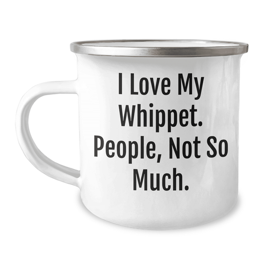 Whippet Dog Camping Mug | Funny Sarcastic I Love My Whippet People Not So Much Gifts for Whippet Dog Lovers | Cute Unique Gifts for Mother's Day