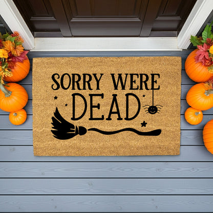 Sorry We’re Dead Coir Doormat – Funny Halloween Welcome Mat | Spooky Witchy Front Porch Decor | Rustic Fall Entry Rug - Mallard Moon