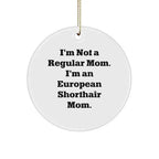 European Shorthair Cat Mom Circle Ornament, Gifts from Mom for European Shorthair Cat Lover, Funny Quote Christmas Ornament, Unique Gift