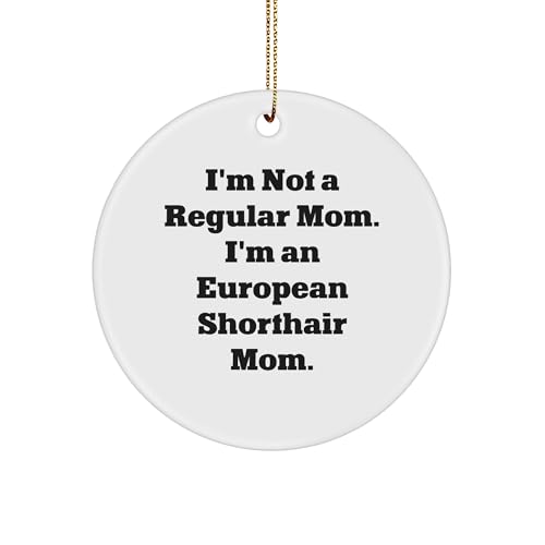 European Shorthair Cat Mom Circle Ornament, Gifts from Mom for European Shorthair Cat Lover, Funny Quote Christmas Ornament, Unique Gift