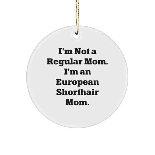 European Shorthair Cat Mom Circle Ornament, Gifts from Mom for European Shorthair Cat Lover, Funny Quote Christmas Ornament, Unique Gift