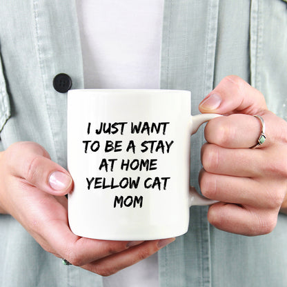 Yellow Cat Lover Mug – Features the Quote “I Just Want to Be a Stay at Home Yellow Cat Mom” – White Ceramic Coffee Cup - Mallard Moon