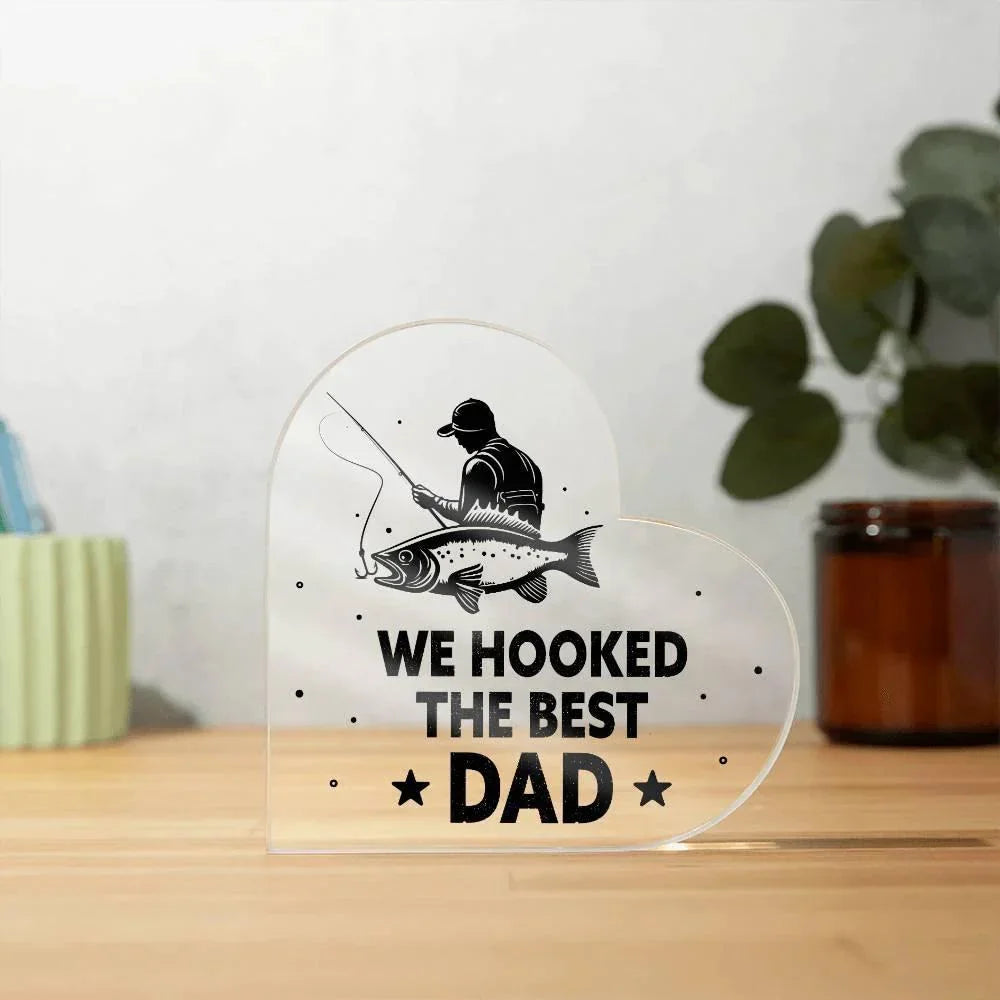 Fisherman Father Gift We Hooked the Best Dad Acrylic Heart Plaque