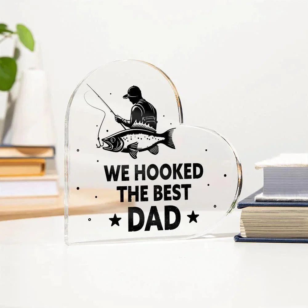 Fisherman Father Gift We Hooked the Best Dad Acrylic Heart Plaque