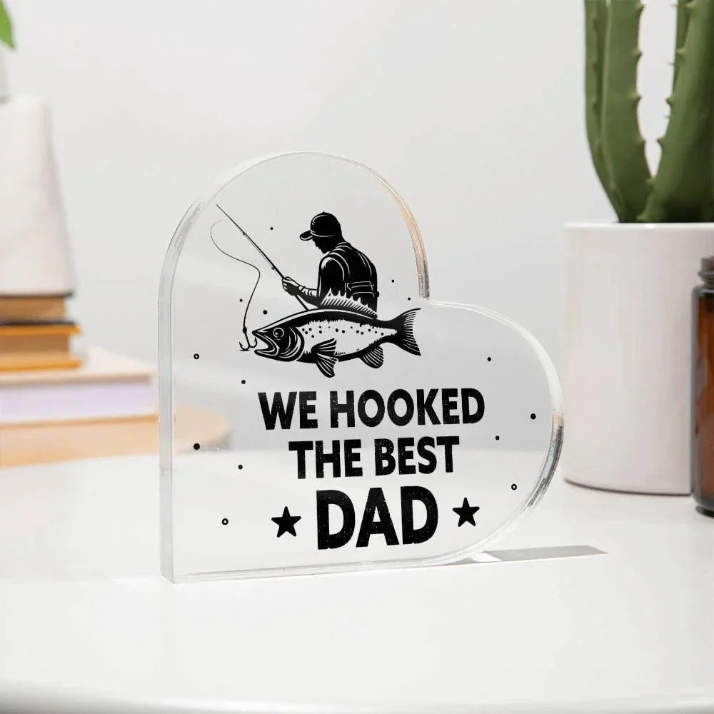 Fisherman Father Gift We Hooked the Best Dad Acrylic Heart Plaque