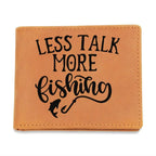 Fisherman Gift - Less Talk More Fishing Leather Wallet