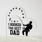 Fishing Dad Acrylic Heart Plaque I Hooked the Best Dad