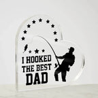 Fishing Dad Acrylic Heart Plaque I Hooked the Best Dad