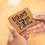 Fishing is My Cardio Leather Wallet