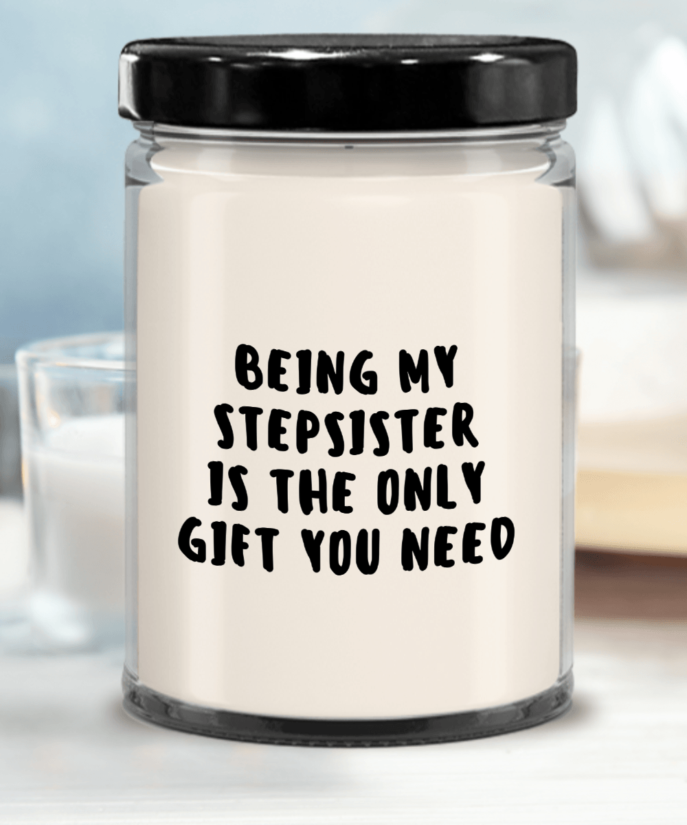 Stepsister Gift Ideas - Being My Stepsister is The Only Gift You Need Scented Soy Candle - Mallard Moon Gift Shop