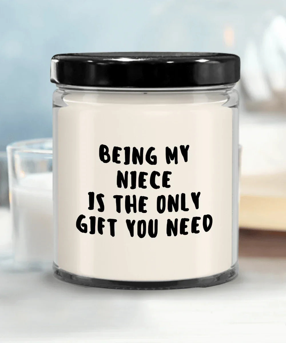 Niece Gift Ideas - Being My Niece is The Only Gift You Need Scented Soy Candle