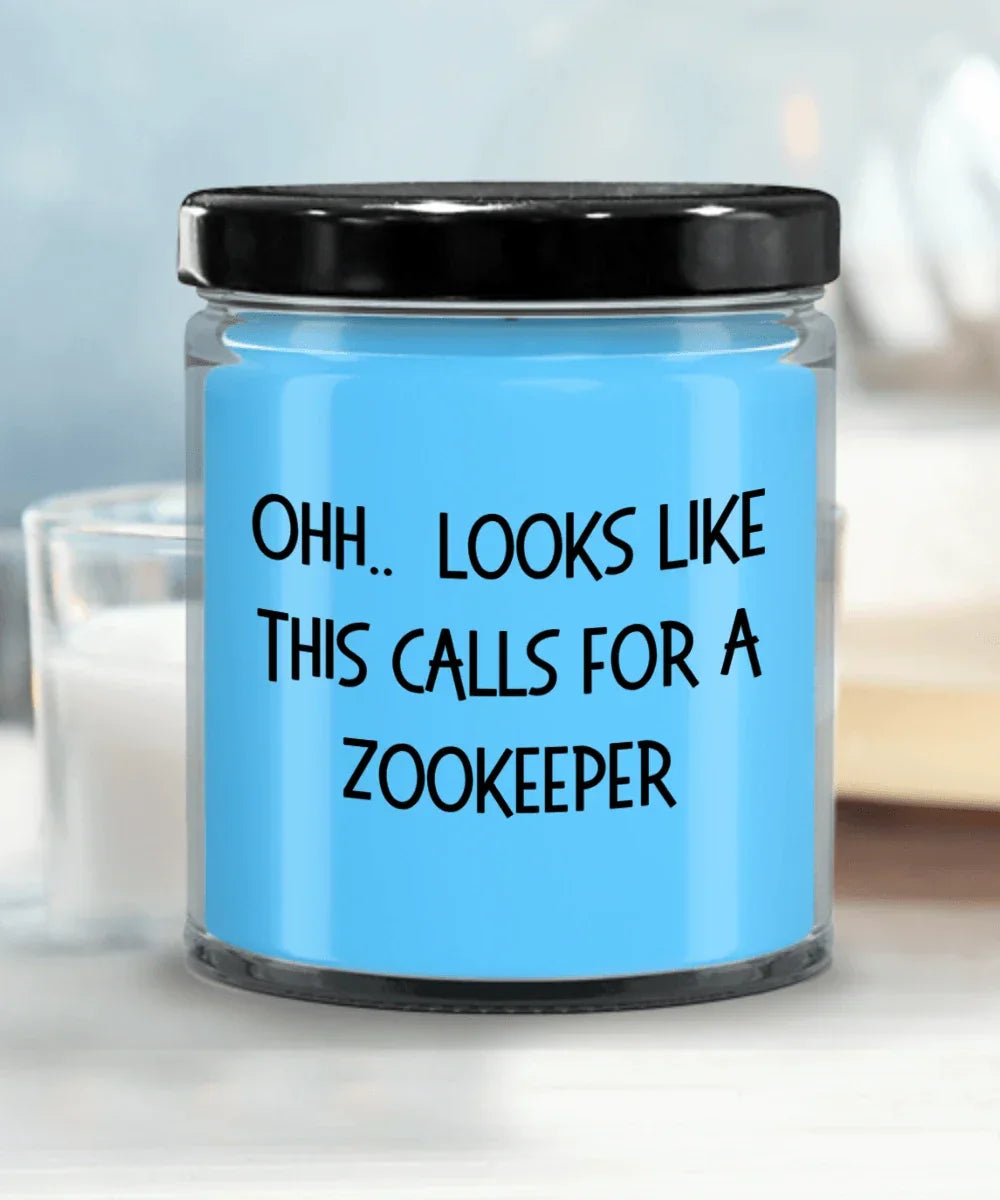 Zookeeper Gifts - OHH - Looks Like This Calls for a Zookeeper Office Humor Scented Soy Candle