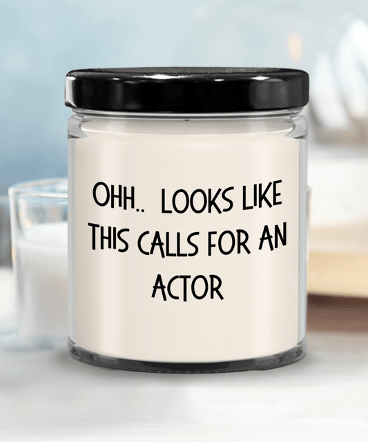 Actor Gifts - OHH - Looks Like This Calls for an Actor Office Humor Scented Soy Candle - Mallard Moon Gift Shop
