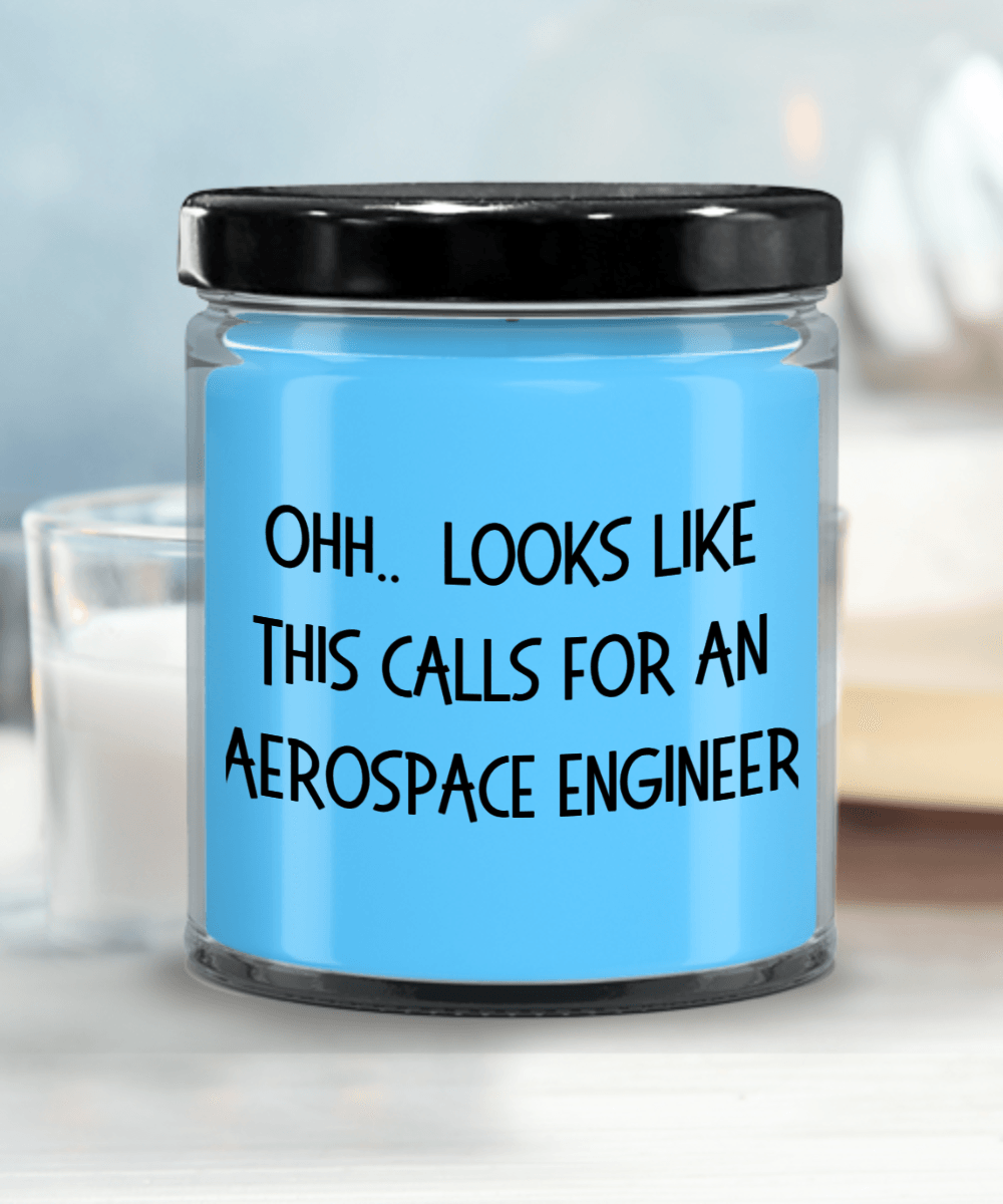 Aerospace Engineer Gifts - OHH - Looks Like This Calls for a Aerospace Engineer Office Humor Scented Soy Candle - Mallard Moon Gift Shop
