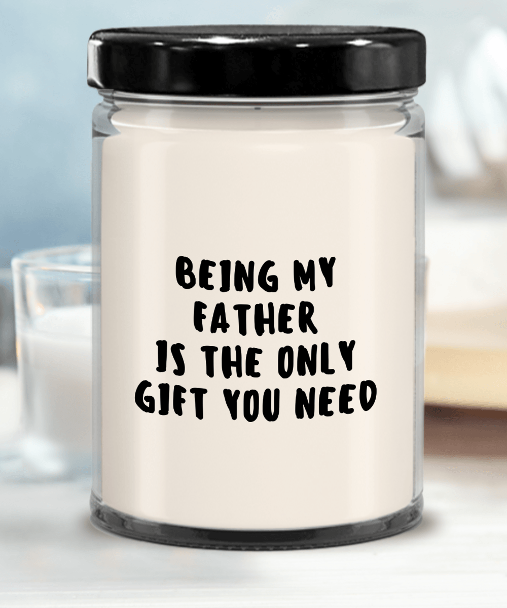 Father Gift Ideas - Being My Father is The Only Gift You Need Scented Soy Candle - Mallard Moon Gift Shop