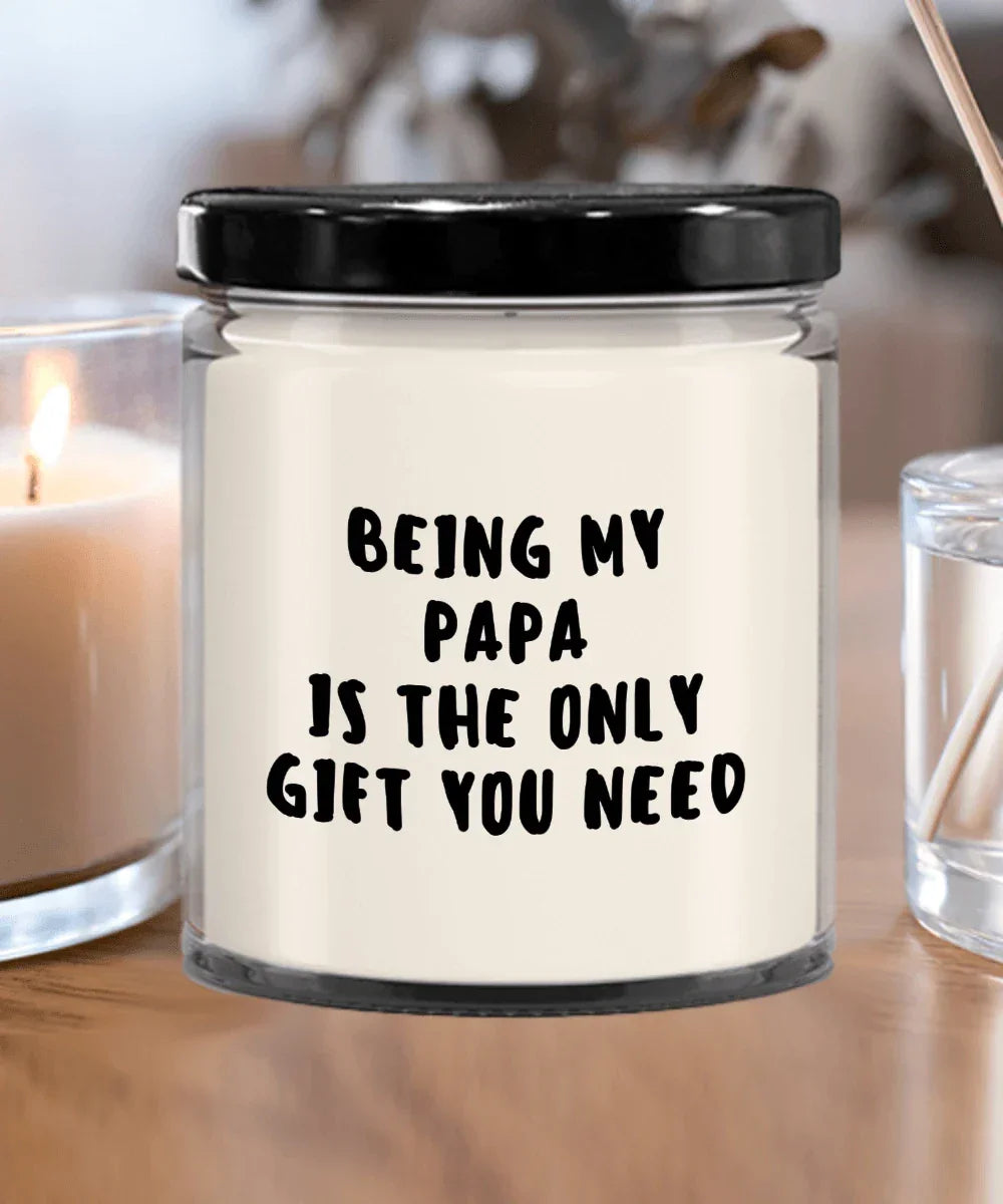 Papa Gift Ideas - Being My Papa is The Only Gift You Need Scented Soy Candle