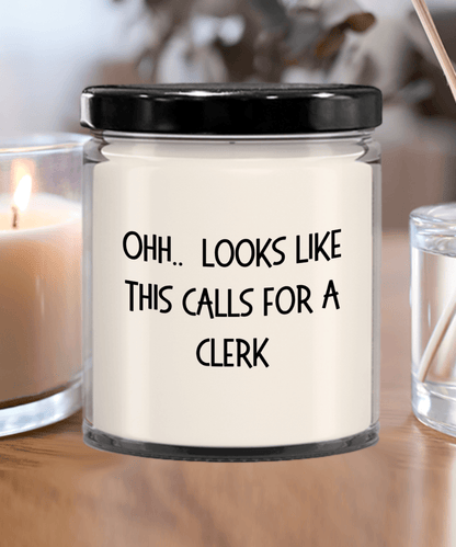 Clerk Gifts - OHH - Looks Like This Calls for a Clerk Office Humor Scented Soy Candle - Mallard Moon Gift Shop