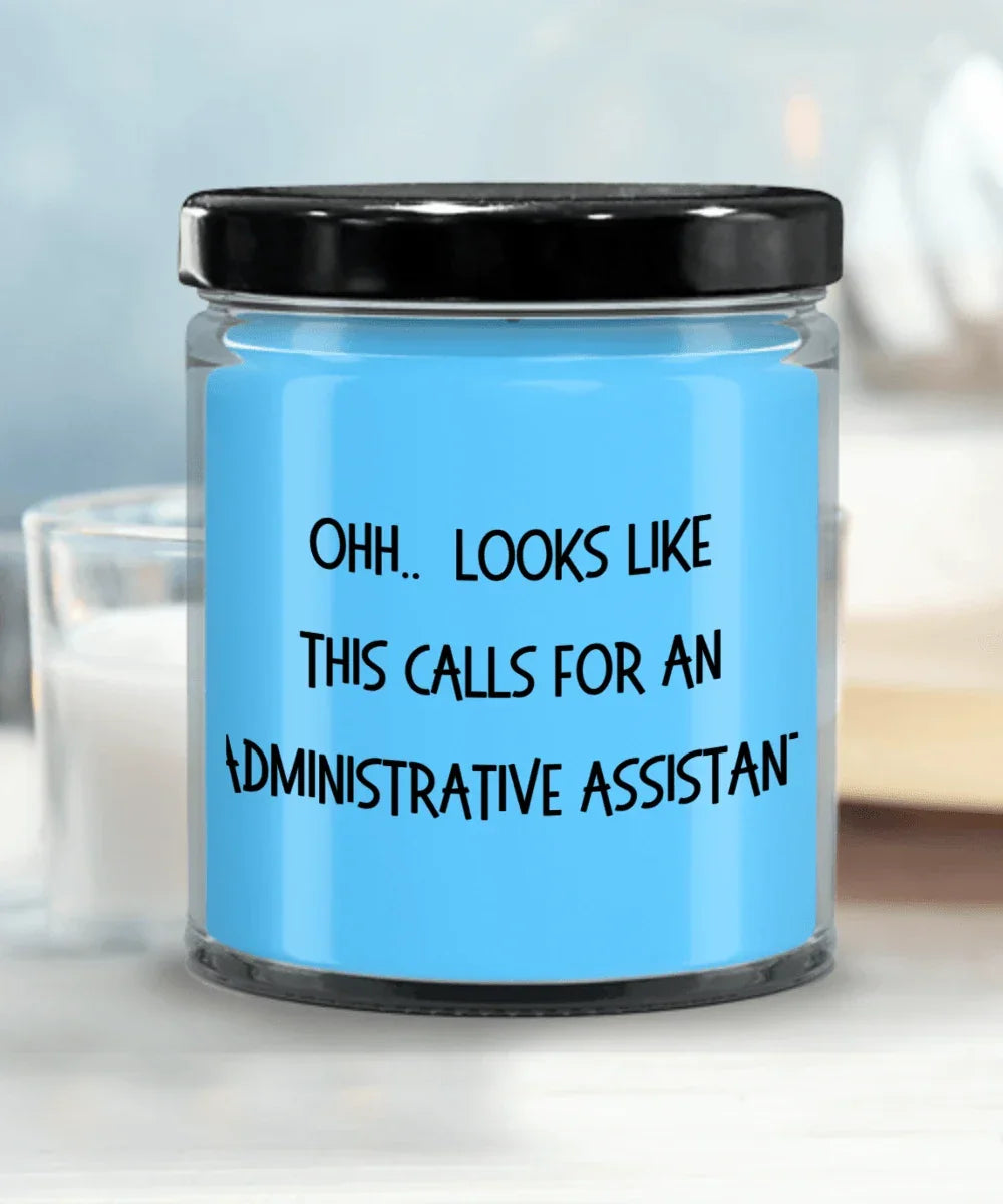 Administrative Assistant Gifts - OHH - Looks Like This Calls for an Administrative Assistant Office Humor Scented Soy Candle