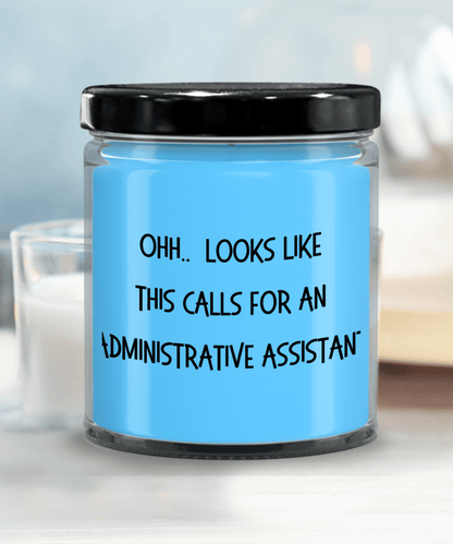 Administrative Assistant Gifts - OHH - Looks Like This Calls for an Administrative Assistant Office Humor Scented Soy Candle - Mallard Moon Gift Shop