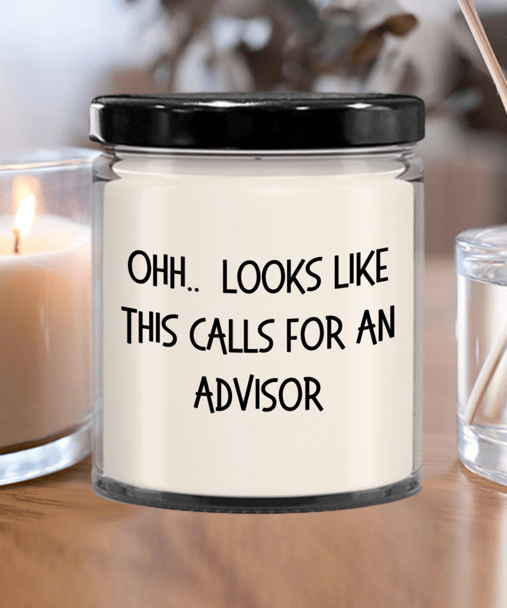 Advisor Gifts - OHH - Looks Like This Calls for an Advisor Office Humor Scented Soy Candle - Mallard Moon Gift Shop