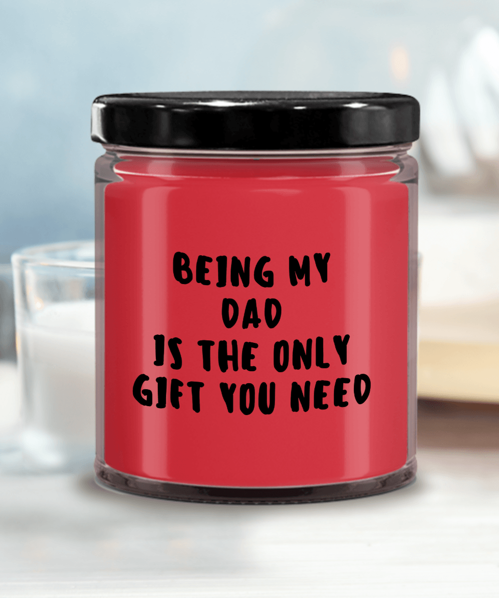 Dad Gift Ideas - Being My Dad is The Only Gift You Need Scented Soy Candle - Mallard Moon Gift Shop