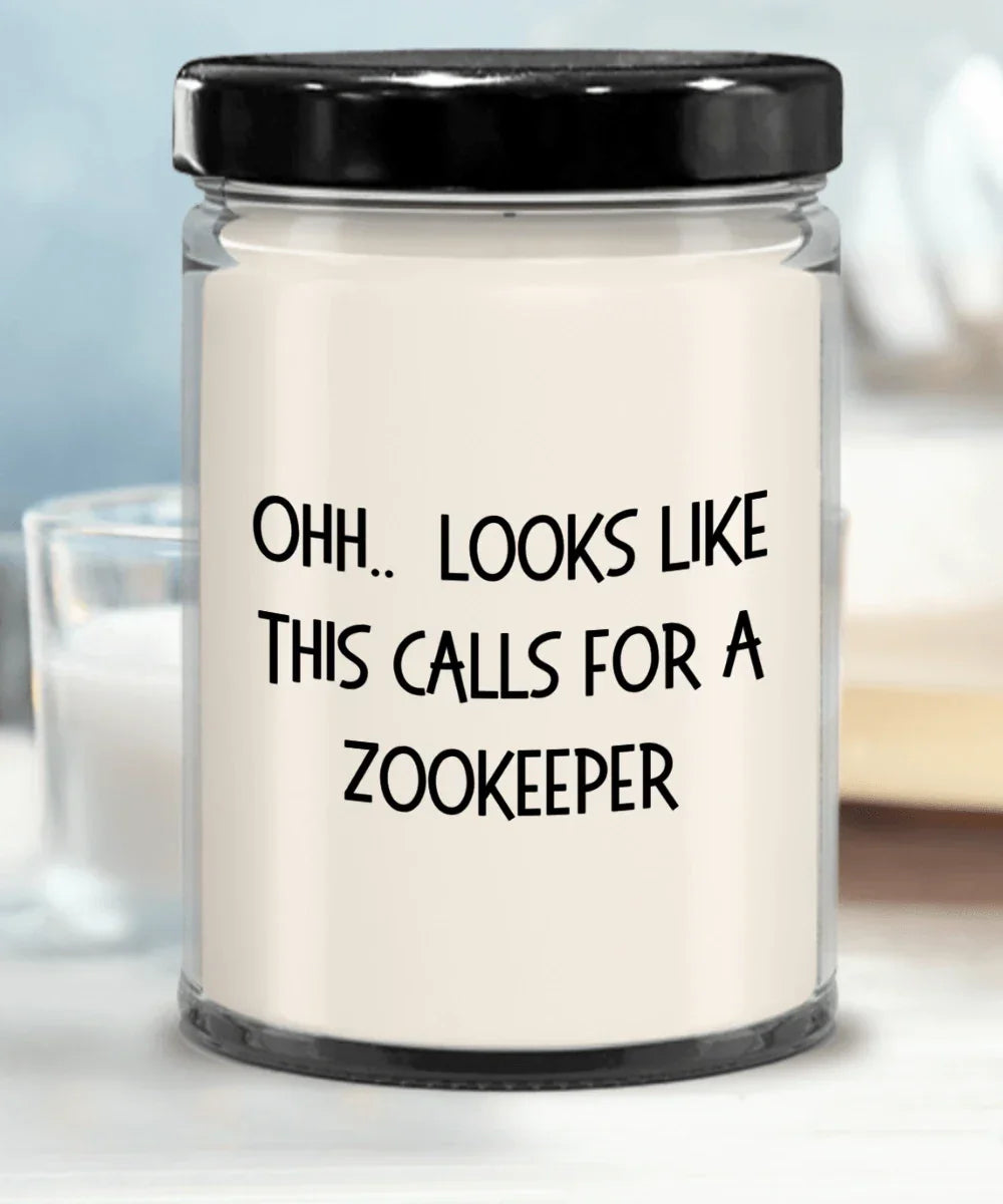 Zookeeper Gifts - OHH - Looks Like This Calls for a Zookeeper Office Humor Scented Soy Candle