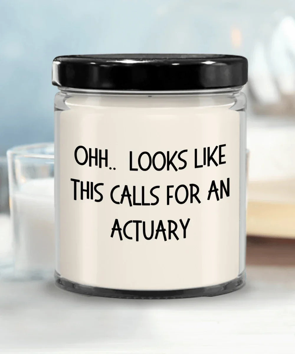 Actuary Gifts - OHH - Looks Like This Calls for an Actuary Office Humor Scented Soy Candle