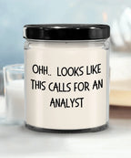 Analyst Gifts - OHH - Looks Like This Calls for a Analyst Office Humor Scented Soy Candle