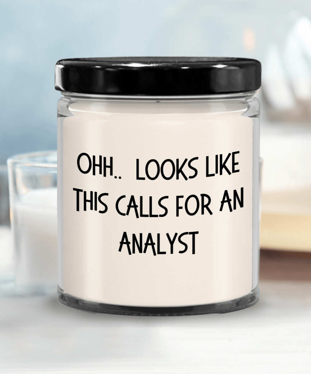 Analyst Gifts - OHH - Looks Like This Calls for a Analyst Office Humor Scented Soy Candle - Mallard Moon Gift Shop