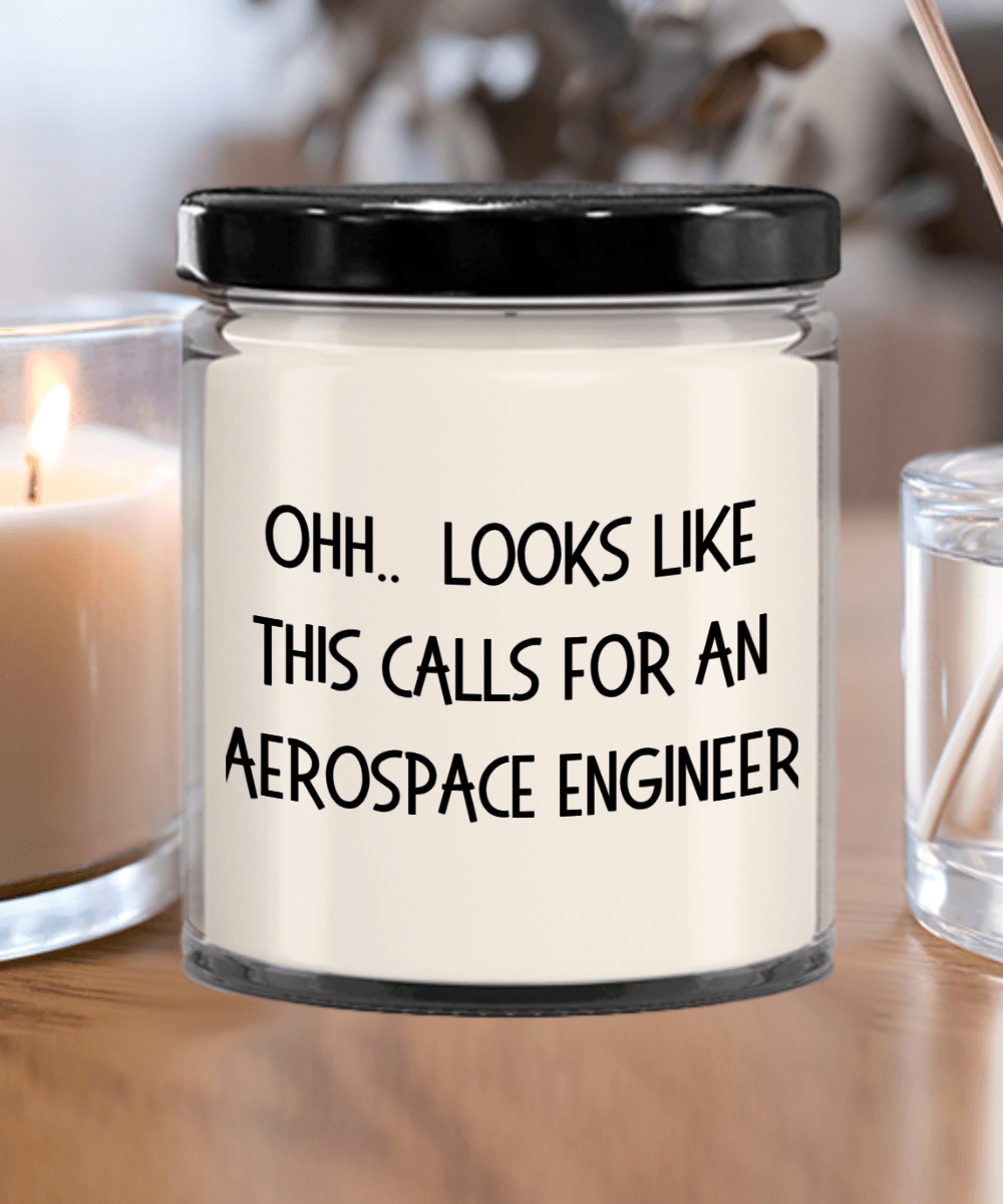 Aerospace Engineer Gifts - OHH - Looks Like This Calls for a Aerospace Engineer Office Humor Scented Soy Candle - Mallard Moon Gift Shop