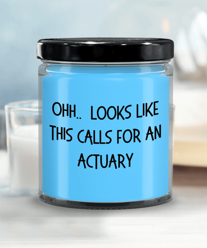 Actuary Gifts - OHH - Looks Like This Calls for an Actuary Office Humor Scented Soy Candle - Mallard Moon Gift Shop