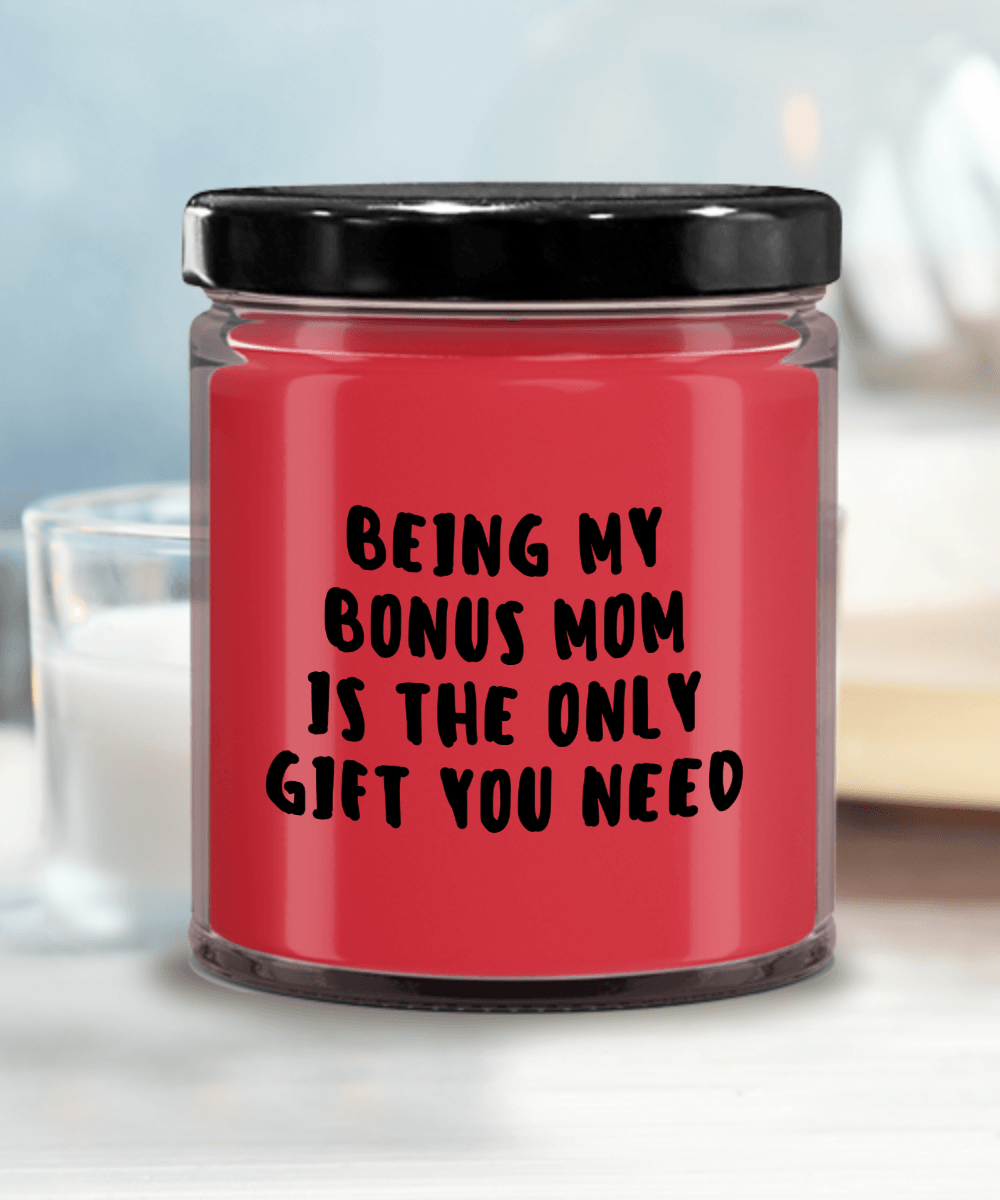 Bonus Mom Gift Ideas - Being My Bonus Mom is The Only Gift You Need Scented Soy Candle - Mallard Moon Gift Shop