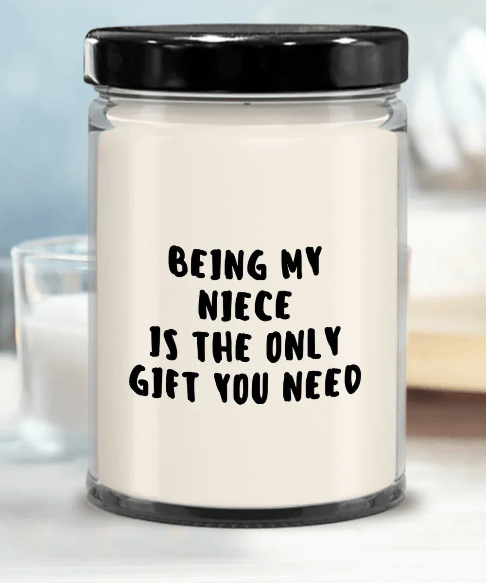 Niece Gift Ideas - Being My Niece is The Only Gift You Need Scented Soy Candle