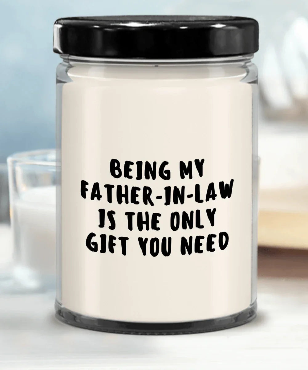 Father-in-law Gift Ideas - Being My Father-in-law is The Only Gift You Need Scented Soy Candle