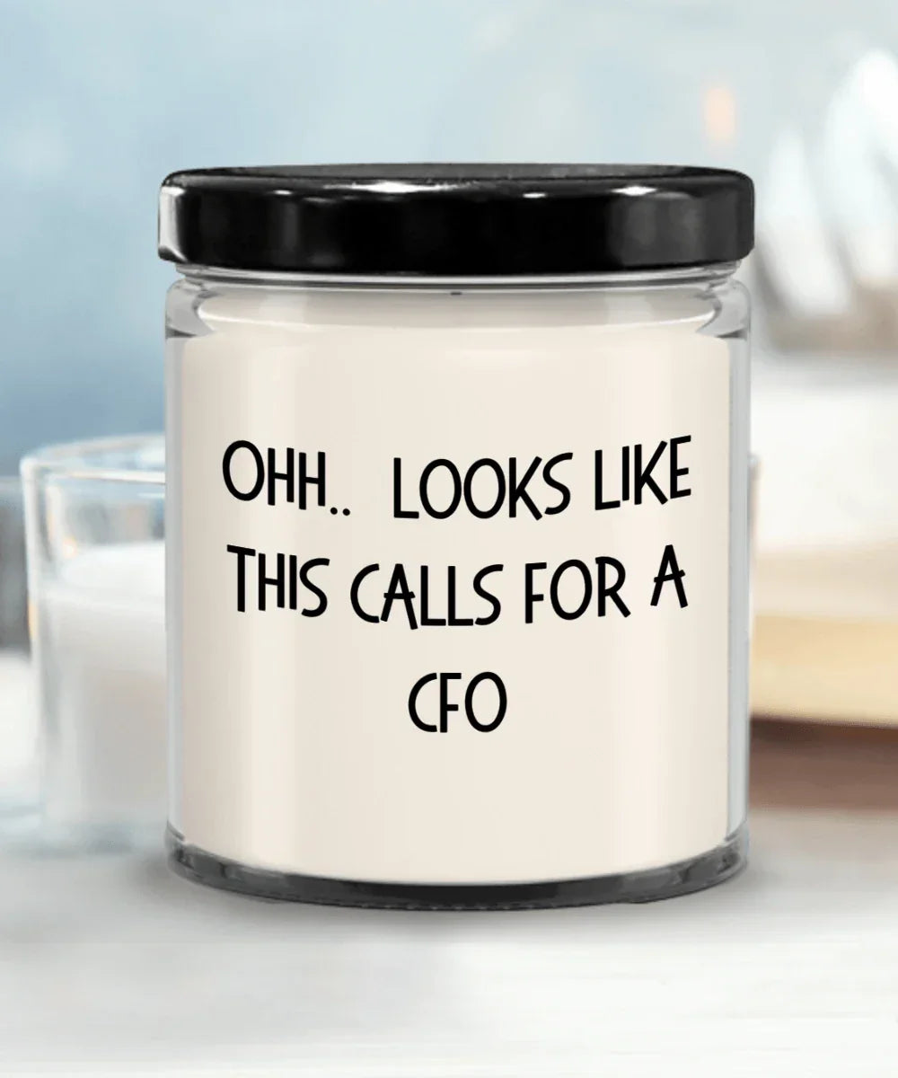 CFO Gifts - OHH - Looks Like This Calls for a CFO Office Humor Scented Soy Candle