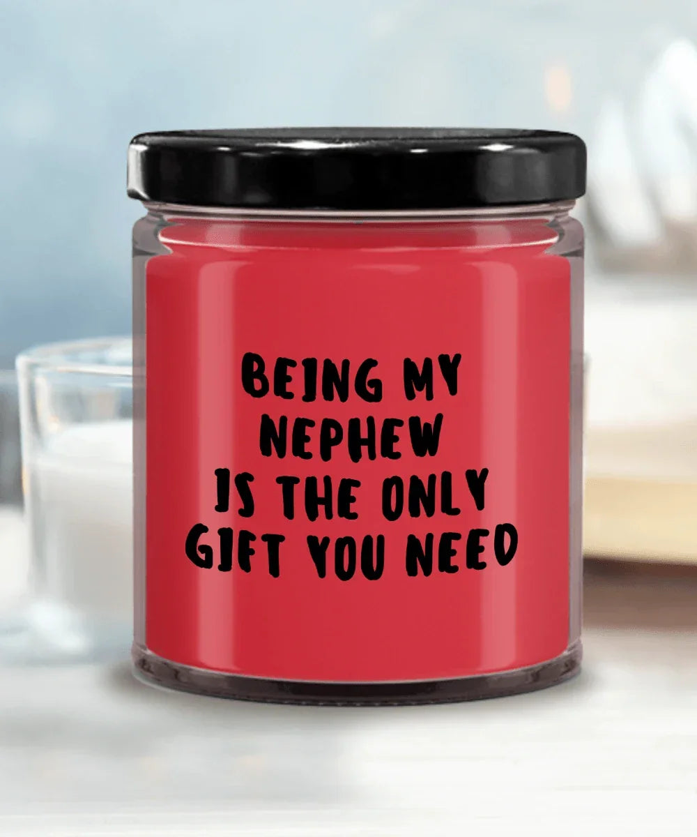Nephew Gift Ideas - Being My Nephew is The Only Gift You Need Scented Soy Candle