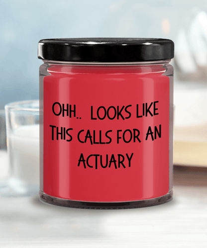 Actuary Gifts - OHH - Looks Like This Calls for an Actuary Office Humor Scented Soy Candle - Mallard Moon Gift Shop