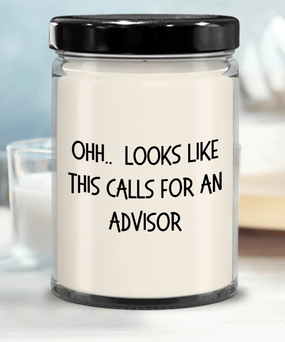 Advisor Gifts - OHH - Looks Like This Calls for an Advisor Office Humor Scented Soy Candle