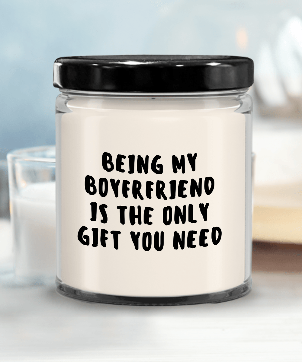 Boyfriend Gift Ideas - Being My Boyfriend is The Only Gift You Need Scented Soy Candle - Mallard Moon Gift Shop