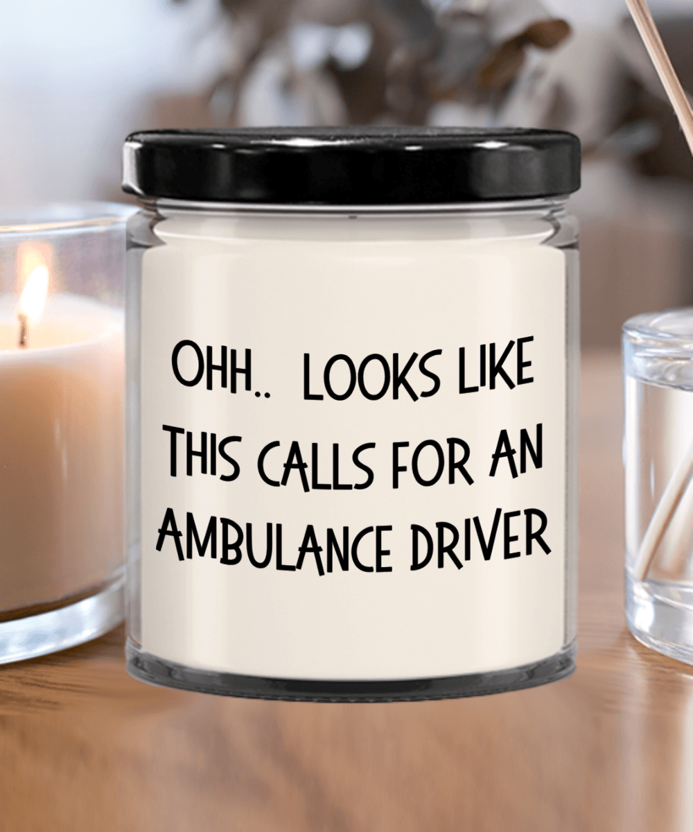 Ambulance Driver Gifts - OHH - Looks Like This Calls for a Ambulance Driver Office Humor Scented Soy Candle - Mallard Moon Gift Shop