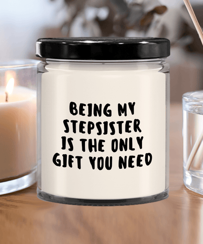 Stepsister Gift Ideas - Being My Stepsister is The Only Gift You Need Scented Soy Candle - Mallard Moon Gift Shop