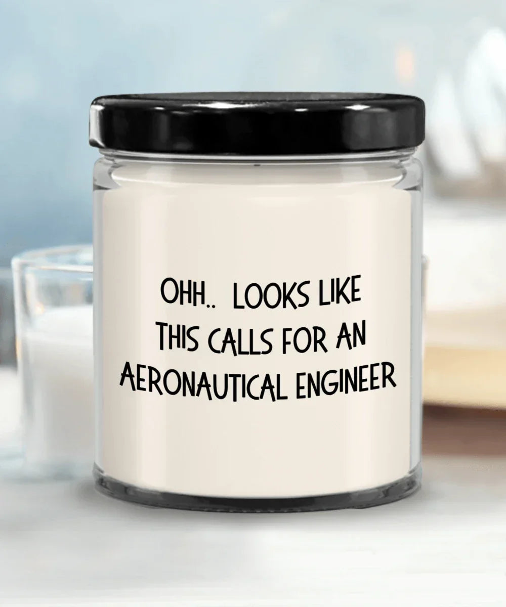 Aeronautical Engineer Gifts - OHH - Looks Like This Calls for an Aeronautical Engineer Office Humor Scented Soy Candle