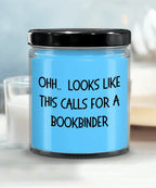 Bookbinder Gifts - OHH - Looks Like This Calls for a Bookbinder Office Humor Scented Soy Candle