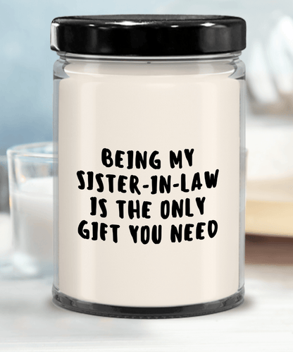 Sister-in-law Gift Ideas - Being My Sister-in-law is The Only Gift You Need Scented Soy Candle - Mallard Moon Gift Shop