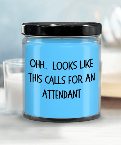 Attendant Gifts - OHH - Looks Like This Calls for an Attendant Office Humor Scented Soy Candle - Mallard Moon Gift Shop