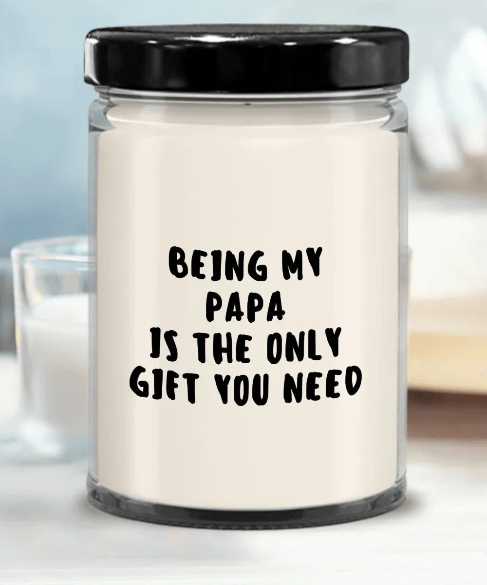 Papa Gift Ideas - Being My Papa is The Only Gift You Need Scented Soy Candle