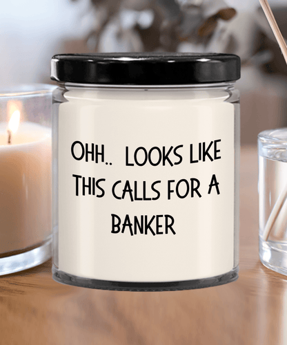 Banker Gifts - OHH - Looks Like This Calls for a Banker Office Humor Scented Soy Candle - Mallard Moon Gift Shop