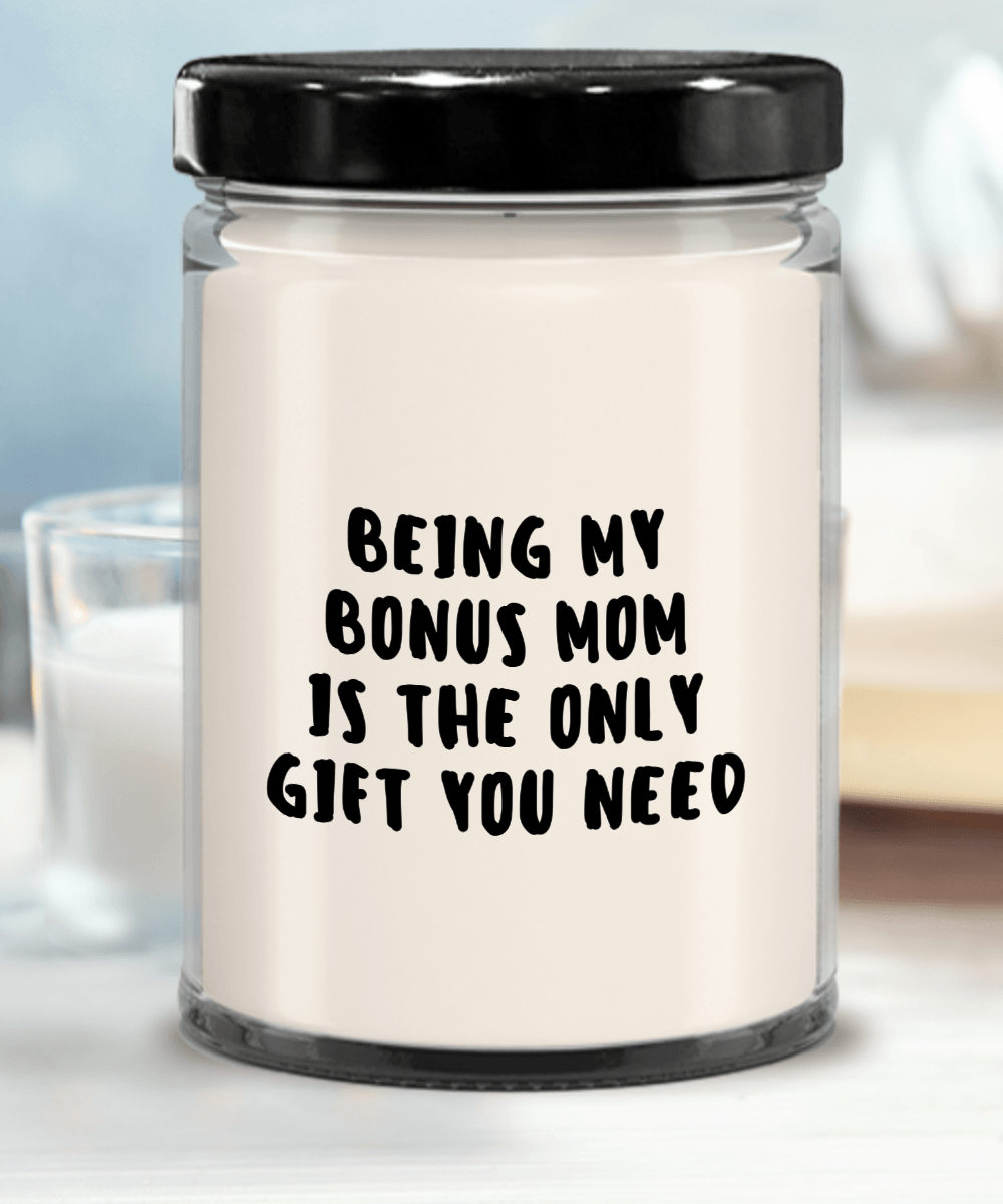 Bonus Mom Gift Ideas - Being My Bonus Mom is The Only Gift You Need Scented Soy Candle - Mallard Moon Gift Shop